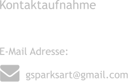 E-Mail Adresse:   Kontaktaufnahme  gsparksart@gmail.com